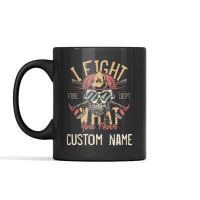 I Fight What You Fear (Custom Name) Personalized Mug