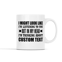 I'm Thinking About (Custom) Personalized Mug