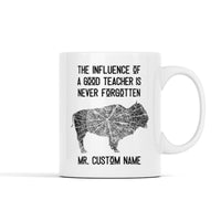 The Influence of a Good Teacher is Never Forgotten Personalized Mug