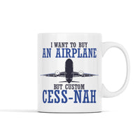 I Want to Buy an Airplane but (Custom) Cess-Nah Personalized Mug
