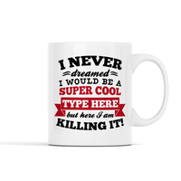 I Would Be A Super Cool (Custom) Personalized Mug