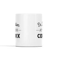 Dr. (Custom) at your Cervix Mug