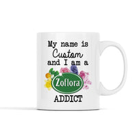 Personalized I am a Zoflora Addict Mug