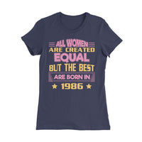 All Women Created Equal But The Best Are Born In (Custom Year)
