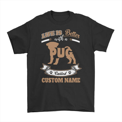 Life is Better with a Pug called (Custom Name), Personalized