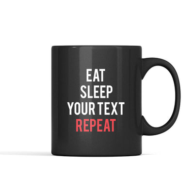 Personalized - Eat Sleep __ Repeat Mug