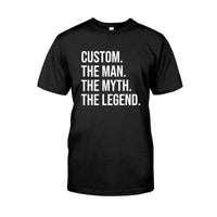 (CUSTOM). THE MAN. THE MYTH. THE LEGEND. - Personalized